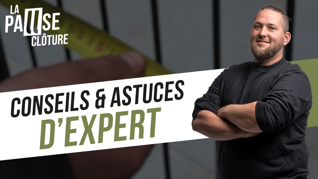 Conseils et astuces de notre expert clôture